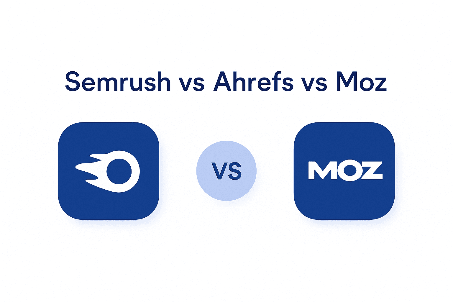 Semrush vs Ahrefs vs Moz : Quel outil SEO choisir en 2026 ?